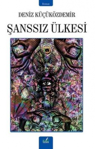 Şanssız Ülkesi | Deniz Küçüközdemir | İzan Yayıncılık