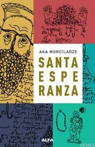 Santa Esperanza | Aka Morçiladze | Alfa Basım Yayım Dağıtım