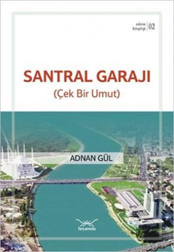 Santral Garajı - Çek Bir Umut; Adana Kitaplığı 2 | Adnan Gül | Heyamol