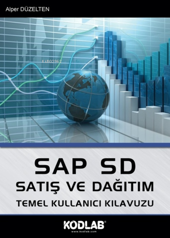 Sap Sd Satış ve Dağıtım;Temel Kullanıcı Kitabı | Alper Düzelten | Kodl