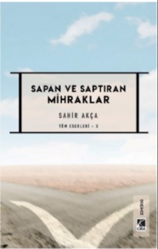 Sapan ve Saptıran Mihraklar | Sahir Akça | Çıra Yayınları