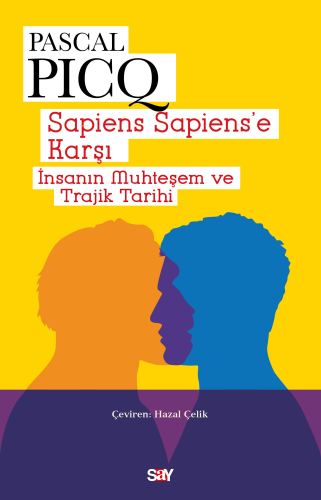 Sapiens Sapiens’e Karşı;İnsanın Muhteşem ve Trajik Tarihi | Pascal Pic