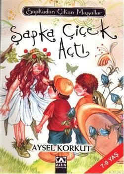 Şapka Çiçek Açtı | Aysel Korkut | Altın Kitaplar