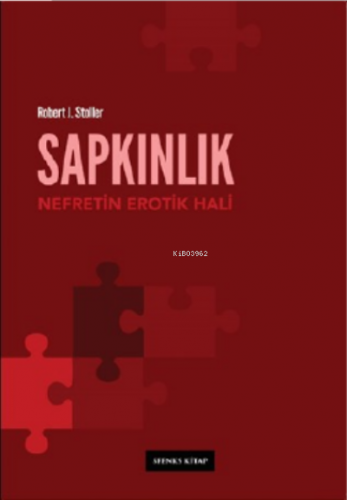 Sapkınlık: Nefretin Erotik Hali | Robert J. Stoller | Sfenks Kitap