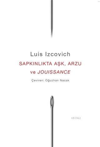 Sapkınlıkta Aşk, Arzu ve Jouissance | Luis Izcovich | Axis Yayınları