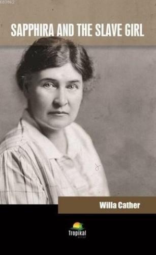 Sapphira And The Slave Girl | Willa Cather | Tropikal Kitap