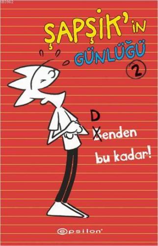 Şapşik'in Günlüğü 2 - Benden Bu Kadar! | Dan Kirchner | Epsilon Yayıne