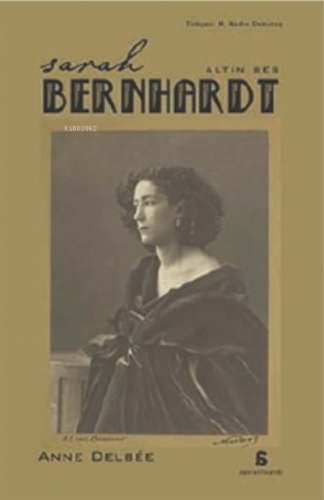 Sarah Bernhardt - Altın Ses | Anne Delbee | Agora Kitaplığı