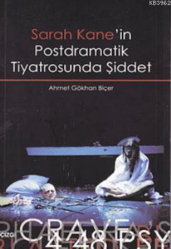 Sarah Kane'in Postdramatik Tiyatrosunda Şiddet | Ahmet Gökhan Biçer | 