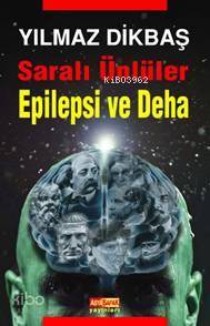 Saralı Ünüler| Epilepsi ve Deha | Yılmaz Dikbaş | Asya Şafak Yayınları