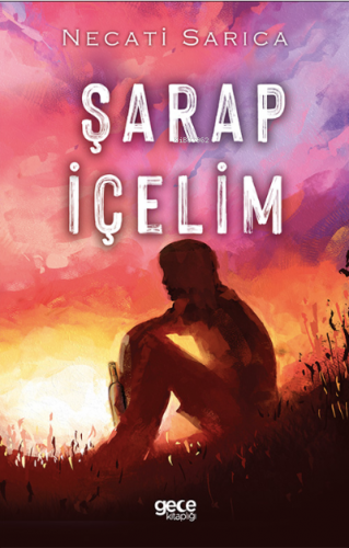 Şarap İçelim | Necati Sarıca | Gece Kitaplığı Yayınları