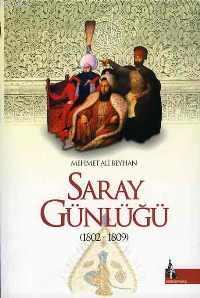 Saray Günlüğü; (1802-1809) | Mehmet Ali Beyhan | Doğu Kütüphanesi