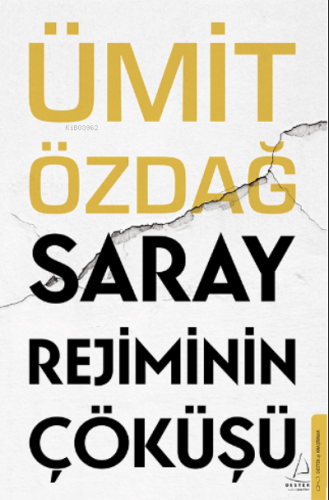 Saray Rejiminin Çöküşü | Ümit Özdağ | Destek Yayınları