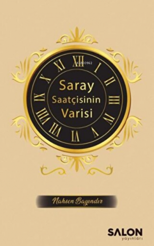 Saray Saatçisinin Varisi | Nahsen Bayındır | Salon Yayınları