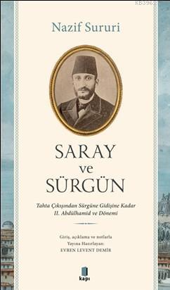 Saray ve Sürgün; Tahta Çıkışından Sürgüne Kadar II. Abdülhamid ve Döne