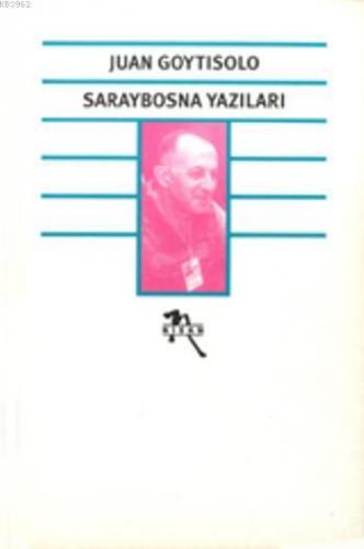 Saraybosna Yazıları; Barbarlığa Doğru Bir Yolculuğun Notları | Juan Go