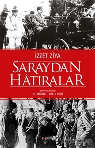 Saraydan Hatıralar | İzzet Ziya | Kopernik Kitap