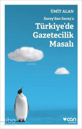 Saray'dan Saray'a Türkiye'de Gazetecilik Masalı | Ümit Alan | Can Yayı