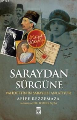 Saraydan Sürgüne; Vahdettin'in Saraylısı Anlatiyor | Afife Rezzemaza |