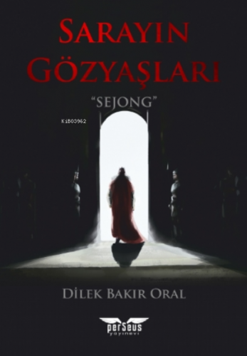 Sarayın Gözyaşları;Sejong | Dilek Bakır Oral | Perseus Yayınevi