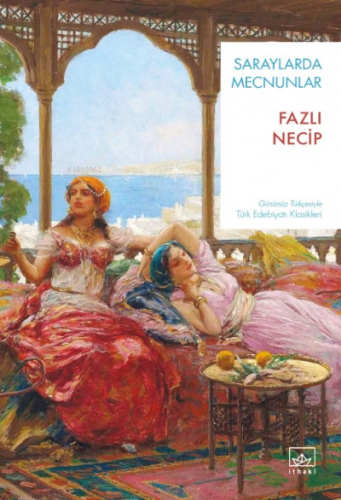 Saraylarda Mecnunlar | Fazlı Necip | İthaki Yayınları