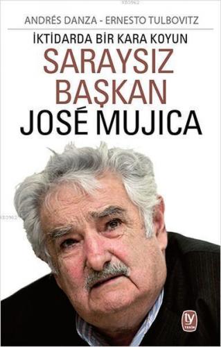 Saraysız Başkan Jose Mujica; İktidarda Bir Kara Koyun | Andres Danza |