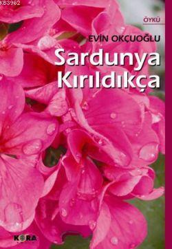 Sardunya Kırıldıkça | Evin Okçuoğlu | Kora Yayın