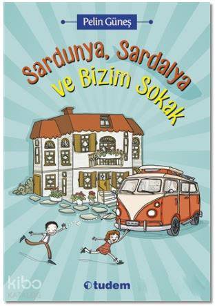 Sardunya, Sardalya ve Bizim Sokak | Pelin Güneş | Tudem Yayınları - Kü