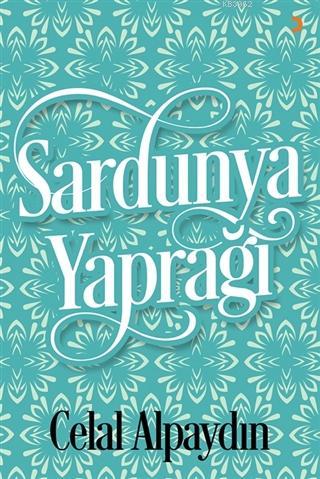 Sardunya Yaprağı | Celal Alpaydın | Cinius Yayınları