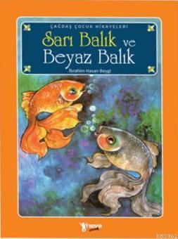 Sarı Balık ve Beyaz Balık | İbrahim Hasan Beygi | Neva Yayınları