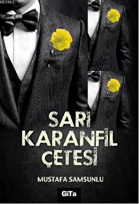 Sarı Karanfil Çetesi | Mustafa Samsunlu | Gita Yayınları