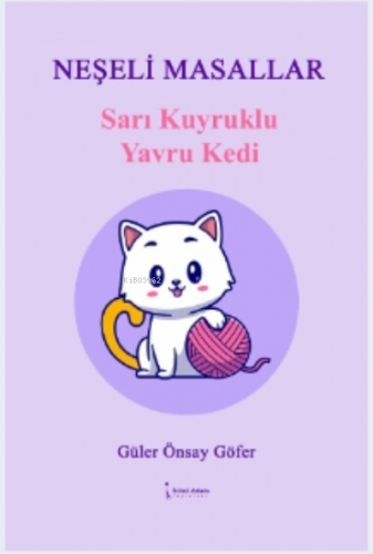 Sarı Kuyruklu Yavru Kedi | Güler Önsay Göfer | İkinci Adam Yayınları