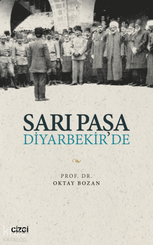 Sarı Paşa Diyarbekir'de | Oktay Bozan | Çizgi Kitabevi