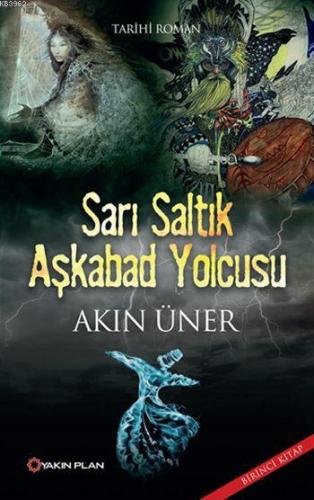 Sarı Saltık Aşkabad Yolcusu; Sarı Saltık Üçlemesi: Birinci Kitap | Akı