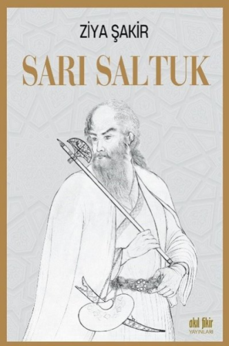 Sarı Saltuk | Ziya Şakir | Akıl Fikir Yayınları