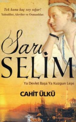 Sarı Selim; Ya Devlet Başa Ya Kuzgun Leşe | Cahit Ülkü | Sayfa6 Yayınl