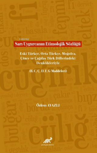 Sarı Uygurcanın Etimolojik Sözlüğü Eski Türkçe, Orta Türkçe, Moğolca, 