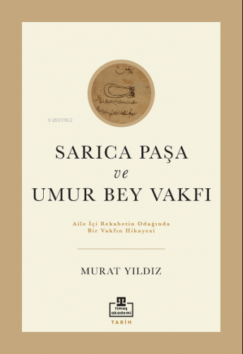 Sarıca Paşa ve Umur Bey Vakfı | Murat Yıldız | Timaş Akademi