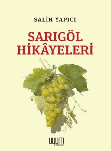 Sarıgöl Hikâyeleri | Salih Yapıcı | Uyum Yayıncılık