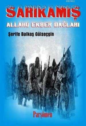 Sarıkamış Allahu Ekber Dağları | Şerife Balkaş Gülseçgin | Parşömen Ya