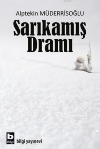 Sarıkamış Dramı | Alptekin Müderrisoğlu | Bilgi Yayınevi