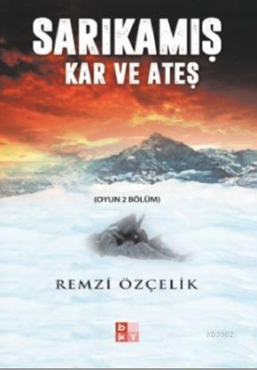 Sarıkamış Kar ve Ateş; Oyun 2 Bölüm | Remzi Özçelik | Babıali Kültür Y