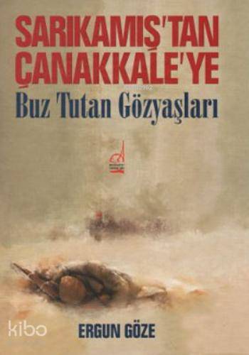 Sarıkamış'tan Çanakkale'ye Buz Tutan Gözyaşları | Ergun Göze | Boğaziç