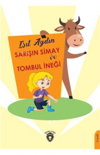 Sarışın Simay Ve Tombul İneği | Işıl Aydın | Dorlion Yayınevi