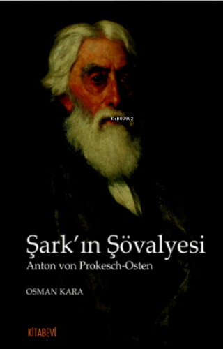 Şark’ın Şövalyesi;Anton von Prokesch-Osten | Osman Kara | Kitabevi Yay