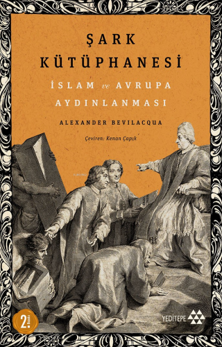 Şark Kütüphanesi; İslam ve Avrupa Aydınlanması | Alexander Bevilacqua 