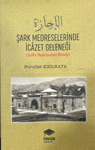 Şark Medreselerinde İcâzet Geleneği ;(Suffe Medreseleri Örneği) | Nuru