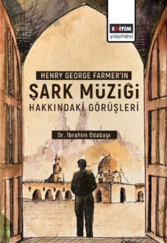 Şark Müziği Hakkındaki Görüşleri - Henry George Farme'ın | İbrahim Oda