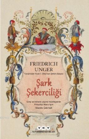 Şark Şekerciliği | Friedrich Unger | Yapı Kredi Yayınları ( YKY )