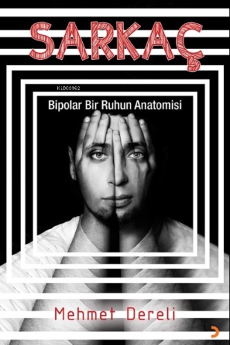 Sarkaç;Bipolar Bir Ruhun Anatomisi | Mehmet Dereli | Cinius Yayınları